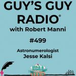 499 Guys Guy Radio with Robert Manni and Jesse Kalsi